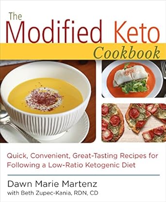 Discover Delicious Low-Ratio Recipes: The Modified Keto Cookbook – Quick, Convenient Great-Tasting Recipes for Following a Low-Ratio Ketogenic Diet