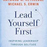 Transform Your Leadership Skills: A Comprehensive Review of ‘Lead Yourself First: Inspiring Leadership Through Solitude’ Transform Your Leadership Skills: A Comprehensive Review of ‘Lead Yourself First: Inspiring Leadership Through Solitude’