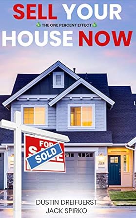 Unlock Your Home’s True Value: A Must-Read Review of ‘SELL YOUR HOUSE NOW: More Money. Less Time. Any Market: The One Percent Effect’