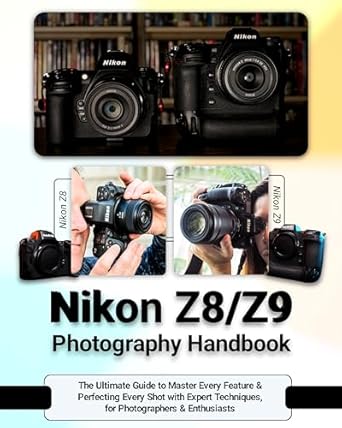 Unlock Your Photography Potential with This Essential Guide: Things Every Photographer Should Know: Mastering Composition, Lighting, Lenses, Focus, Editing, Posing, Storytelling, Color Theory, Exposure, and Much More!