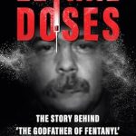 Uncover the Dark Truths: A Compelling Review of LETHAL DOSES: The Story Behind ‘The Godfather Of Fentanyl’