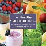Discover the Secrets to Wellness: A Comprehensive Review of The Healthy Smoothie Bible: Lose Weight, Detoxify, Fight Disease, and Live Long