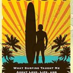 Discover the Life Lessons in ‘Kook: What Surfing Taught Me About Love, Life, and Catching the Perfect Wave’ – A Must-Read Review!