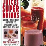 Discover the Life-Changing Benefits of Nutrition: A Review of Power Juices, Super Drinks: Quick, Delicious Recipes to Prevent and Reverse Disease Discover the Life-Changing Benefits of Nutrition: A Review of Power Juices, Super Drinks: Quick, Delicious Recipes to Prevent and Reverse Disease
