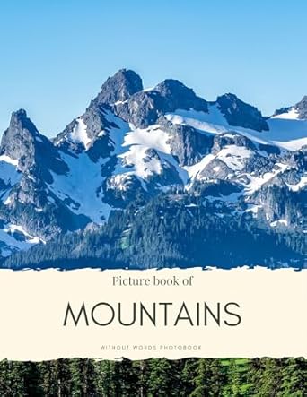 Discover Tranquility in Nature: A Review of ‘Picture Book of Beautiful Mountains: Without Words Photobook for Seniors with Large Print (Nostalgia Coffee Table Books)’