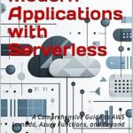 Unlock the Future of Development: A Comprehensive Review of ‘Building Modern Applications with Serverless: A Comprehensive Guide to AWS Lambda, Azure Functions, and Beyond (CodeCraft: Building Expertise in Modern Programming)’! Unlock the Future of Development: A Comprehensive Review of ‘Building Modern Applications with Serverless: A Comprehensive Guide to AWS Lambda, Azure Functions, and Beyond (CodeCraft: Building Expertise in Modern Programming)’!