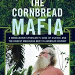Unveiling Secrets: A Captivating Review of The Cornbread Mafia: A Homegrown Syndicate’s Code Of Silence And The Biggest Marijuana Bust In American History Unveiling Secrets: A Captivating Review of The Cornbread Mafia: A Homegrown Syndicate’s Code Of Silence And The Biggest Marijuana Bust In American History