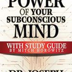 Unlock Your Potential: A Comprehensive Review of The Power of Your Subconscious Mind with Study Guide Unlock Your Potential: A Comprehensive Review of The Power of Your Subconscious Mind with Study Guide