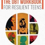 Transform Your Emotional Well-Being: A Must-Read Review of UNSHAKABLE – THE DBT WORKBOOK FOR RESILIENT TEENS: Stronger Every Day: An Engaging 6-Month Path to Emotional Balance, Self-Confidence, & Anxiety Relief