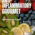 Discover the Healing Power of Food: A Review of The Anti-Inflammatory Gourmet: Delicious Recipes for Wellness