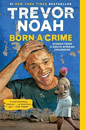 An Unforgettable Journey of Resilience: A Review of *Born a Crime: Stories from a South African Childhood*