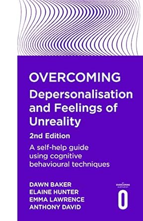 Transform Your Reality: A Comprehensive Review of Overcoming Depersonalisation and Feelings of Unreality