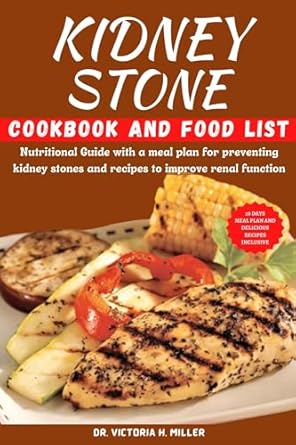 Essential Review: KIDNEY STONE COOKBOOK AND FOOD LIST – Your Nutritional Guide to Preventing Kidney Stones with Delicious Recipes for Improved Renal Function