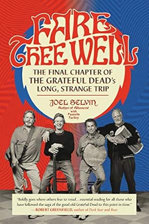 An Emotional Journey Through Music and Memories: Fare Thee Well: The Final Chapter of the Grateful Dead’s Long, Strange Trip