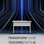 Unlocking Educational Potential: A Comprehensive Review of ‘Transform Your Teaching With AI’ Unlocking Educational Potential: A Comprehensive Review of ‘Transform Your Teaching With AI’