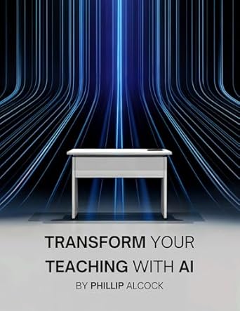 Unlocking Educational Potential: A Comprehensive Review of ‘Transform Your Teaching With AI’