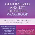Transform Your Life: A Comprehensive Review of The Generalized Anxiety Disorder Workbook: A Comprehensive CBT Guide for Coping with Uncertainty, Worry, and Fear (New Harbinger Self-help Workbooks) Transform Your Life: A Comprehensive Review of The Generalized Anxiety Disorder Workbook: A Comprehensive CBT Guide for Coping with Uncertainty, Worry, and Fear (New Harbinger Self-help Workbooks)