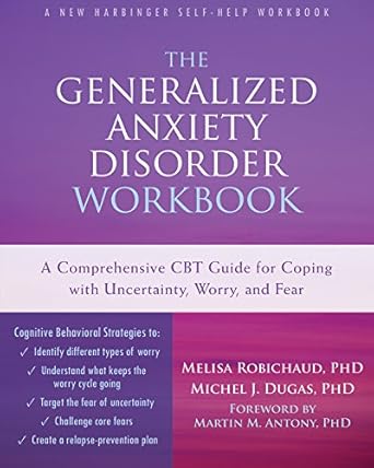 Transform Your Life: A Comprehensive Review of The Generalized Anxiety Disorder Workbook: A Comprehensive CBT Guide for Coping with Uncertainty, Worry, and Fear (New Harbinger Self-help Workbooks)