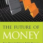 Discover How ‘The Future of Money: From Financial Crisis to Public Resource’ Can Transform Your Understanding of Finance Discover How ‘The Future of Money: From Financial Crisis to Public Resource’ Can Transform Your Understanding of Finance