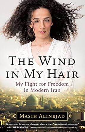 An Inspiring Journey of Resilience: The Wind in My Hair: My Fight for Freedom in Modern Iran