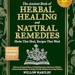 Unlock the Secrets of Natural Wellness: A Comprehensive Review of The Ancient Book of Herbal Healing and Natural Remedies – Discover the Natural Power of Herbal Remedies with Easy & Effective, Science-Backed Recipes & Budget-Friendly Solutions for Lasting Wellness
