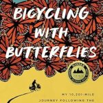 An Inspiring Adventure Awaits: Bicycling with Butterflies: My 10,201-Mile Journey Following the Monarch Migration from Amazon