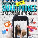 Transform Your Photography Skills: A Comprehensive Review of ‘Fotografia y edicion con smarthphones: tus publicaciones a otro nivel (Spanish Edition)’