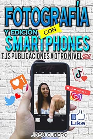 Transform Your Photography Skills: A Comprehensive Review of ‘Fotografia y edicion con smarthphones: tus publicaciones a otro nivel (Spanish Edition)’