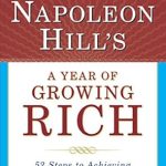 Unlock Your Potential: A Comprehensive Review of Napoleon Hill’s ‘A Year of Growing Rich: 52 Steps to Achieving Life’s Rewards’
