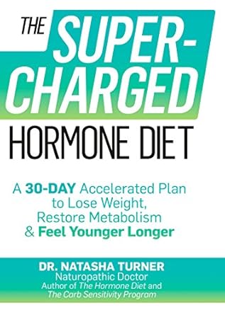 Transform Your Health: A Comprehensive Review of The Supercharged Hormone Diet: A 30-Day Accelerated Plan to Lose Weight, Restore Metabolism & Feel Younger Longer