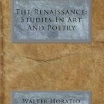 Uncover the Beauty of Creativity: A Deep Dive into ‘The Renaissance: Studies In Art And Poetry’