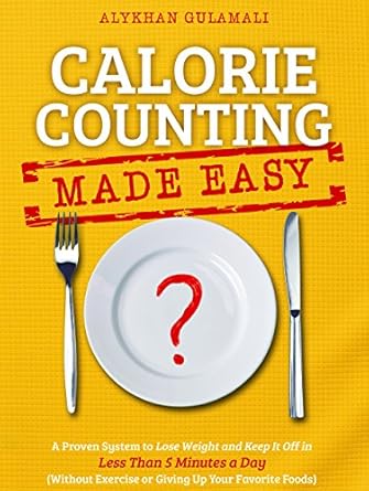 Transform Your Weight Loss Journey: A Comprehensive Review of ‘Calorie Counting Made Easy: A Proven System to Lose Weight and Keep It Off in Less Than 5 Minutes a Day (Without Exercise or Giving Up Your Favorite Foods)’