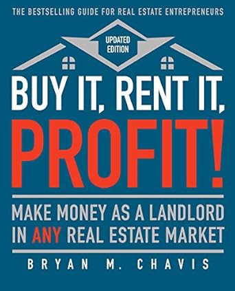 Discover Why ‘Buy It, Rent It, Profit! (Updated Edition)’ is a Must-Read for Aspiring Landlords: Make Money as a Landlord in ANY Real Estate Market!