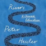 Insightful and Provocative: A Deep Dive into ‘Other Rivers: A Chinese Education’