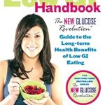Discover the Health Benefits: A Comprehensive Review of The Low GI Handbook: The New Glucose Revolution Guide to the Long-Term Health Benefits of Low GI Eating (New Glucose Revolutions) Discover the Health Benefits: A Comprehensive Review of The Low GI Handbook: The New Glucose Revolution Guide to the Long-Term Health Benefits of Low GI Eating (New Glucose Revolutions)