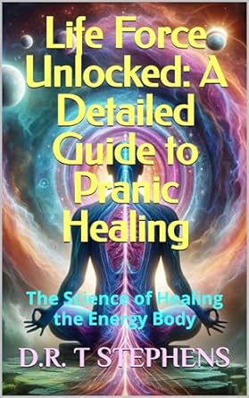 Discover the Transformative Power of Energy Healing: A Review of ‘Life Force Unlocked: A Detailed Guide to Pranic Healing – The Science of Healing the Energy Body (The Holistic Wellness Series: Unlock the Secrets To Positivity, Healing, Health & Wellbeing)’