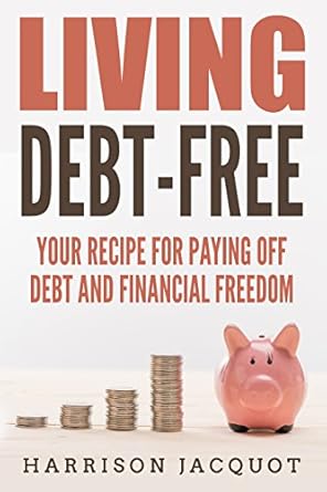 Unlocking Financial Freedom: A Comprehensive Review of ‘Living Debt-Free: Your Recipe For Paying Off Debt and Financial Freedom’