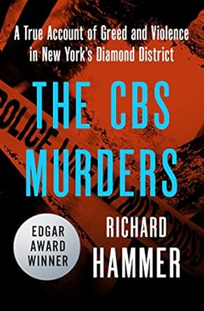 Unraveling the Dark Truth: A Gripping Review of The CBS Murders: A True Account of Greed and Violence in New York’s Diamond District