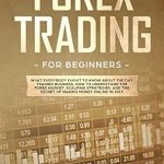 Essential Insights: A Comprehensive Review of ‘Forex Trading for Beginners: What Everybody Ought to Know About the Day Trading Business, How to Understand the Forex Market, Scalping Strategies, and the Secret of Making Money Online from Amazon’
