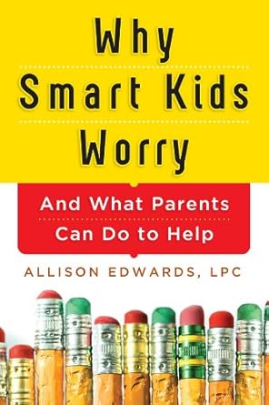 Discover Essential Insights in Our Review of ‘Why Smart Kids Worry: And What Parents Can Do to Help (15 Tools for Parenting Your Anxious Child)’
