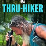 Transform Your Adventure Journey: A Captivating Review of ‘The Birth of a Thru-Hiker’