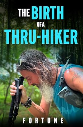Transform Your Adventure Journey: A Captivating Review of ‘The Birth of a Thru-Hiker’