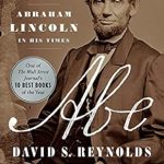 Discover the Unmatched Legacy of a Great Leader: A Review of ‘Abe: Abraham Lincoln in His Times’