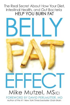 Unlocking the Secrets to Weight Loss: A Comprehensive Review of ‘Belly Fat Effect: The Real Secret About How Your Diet, Intestinal Health, and Gut Bacteria Help You Burn Fat’