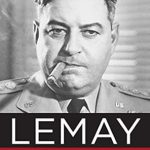 An Unforgettable Journey into Military Strategy: A Review of LeMay: The Life and Wars of General Curtis LeMay