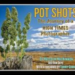 Discover the Untold Stories: A Review of Pot Shots – The Journey of a HIGH TIMES Photographer