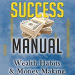 Unlock Your Financial Potential: A Comprehensive Review of Millionaire Success Manual: Wealth Habits And Money Making Methods (Make Money Book 1) Unlock Your Financial Potential: A Comprehensive Review of Millionaire Success Manual: Wealth Habits And Money Making Methods (Make Money Book 1)