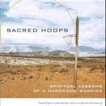 Unveiling Wisdom and Strength: A Review of Sacred Hoops: Spiritual Lessons of a Hardwood Warrior