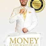 Discover the Secrets to Financial Success: A Review of ‘Money is the Root of All Wealth: 7 Steps for Building Massive Wealth’ – Transform Your Wealth Journey Today! Discover the Secrets to Financial Success: A Review of ‘Money is the Root of All Wealth: 7 Steps for Building Massive Wealth’ – Transform Your Wealth Journey Today!
