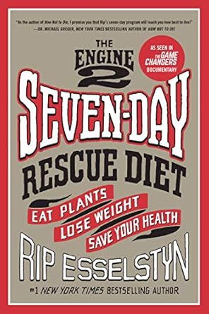 Transform Your Health in Just a Week: A Comprehensive Review of The Engine 2 Seven-Day Rescue Diet: Eat Plants, Lose Weight, Save Your Health